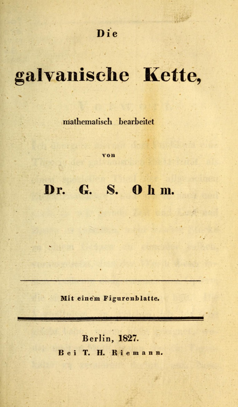 Title page reading: Die galvanische Kette, mathematisch bearbeitet, von Dr. G. S. Ohm. Mit einem Figurenblatte. Berlin, 1827. Bei T. H. Riemann.