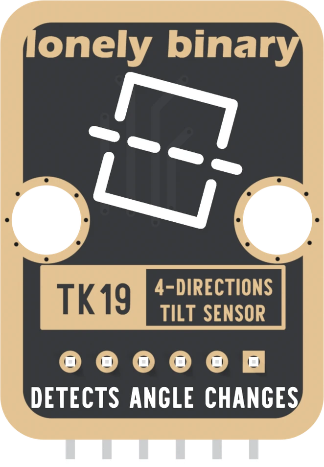 The back of the TK19: a black board with a gold border, lonely binary across the top, a large tilt icon, two mounting holes, TK19 4-DIRECTIONS TILT SENSOR in a boxed label, six header pads in a row with the square one on the right, and DETECTS ANGLE CHANGES along the bottom.