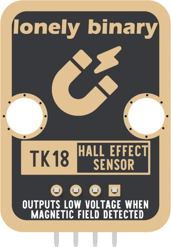 The back of the TK18: a black board with a gold border, lonely binary across the top, a large gold magnet-and-lightning icon, two mounting holes, TK18 HALL EFFECT SENSOR in a boxed label, four header pads in a row with the square one on the right, and OUTPUTS LOW VOLTAGE WHEN MAGNETIC FIELD DETECTED along the bottom.