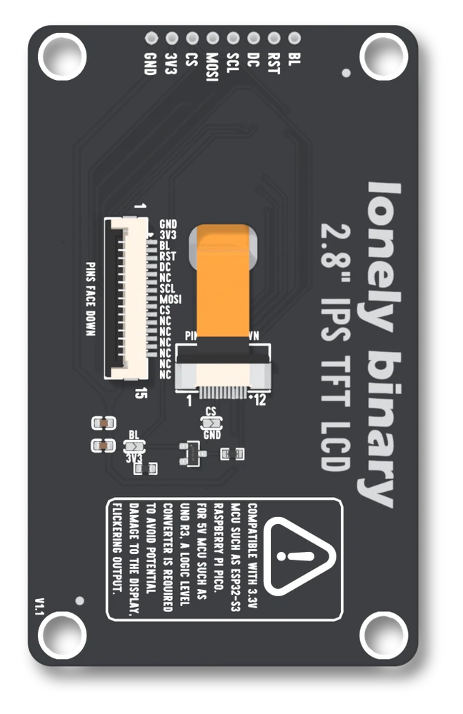 Front of the 2.8 inch board held upright: header holes GND 3V3 CS MOSI SCL DC RST BL across the top, a 15-way flat-cable socket on the left with its pin names, a 12-way socket taking the display's orange ribbon in the middle, a 5 V warning box at the bottom, the text lonely binary 2.8 inch IPS TFT LCD on the right and V1.1 in the lower left corner.