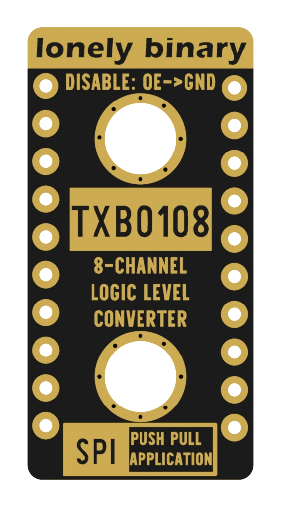 The back of the TXB0108 board: a gold band reading lonely binary, the words DISABLE: OE->GND beneath it, TXB0108 8-CHANNEL LOGIC LEVEL CONVERTER in the middle, and SPI PUSH PULL APPLICATION along the bottom.